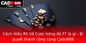 Cach Hieu Ro Ve Cuoc Bong A Ft La Gi Bi Quyet Thanh Cong Cung Cado888