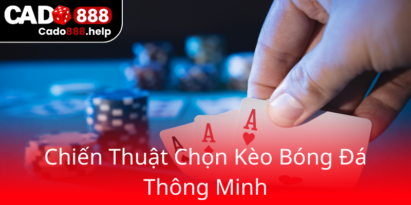 Khám Phá Cuộc Chơi Vui Nhộn - Đặt Cược Bóng Đá Euro Tại Cado888 1 Chien Thuat Chon Keo Bong Da Thong Minh0