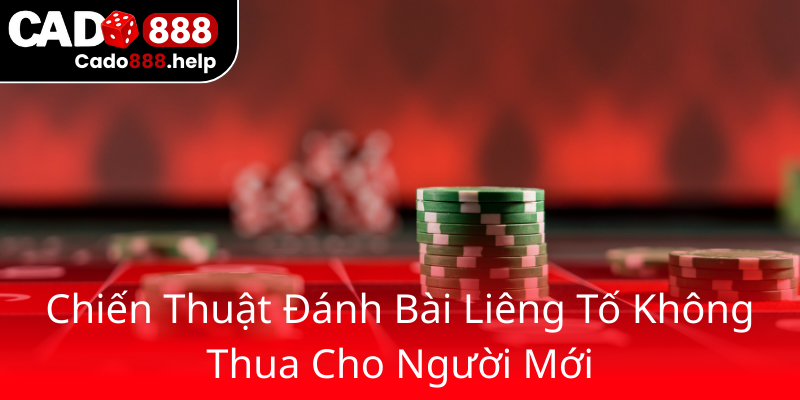 Khám Phá Chiến Thuật Đỉnh Cao Với Liêng Tố Tất Tay Tại Cado888 2 Chien Thuat Danh Bai Lieng To Khong Thua Cho Nguoi Moi0