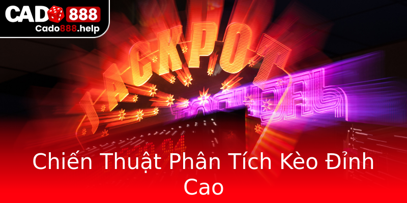 Chiến Thuật Phân Tích Kèo Đỉnh Cao Chiến Thuật Phân Tích Kèo Đỉnh Cao