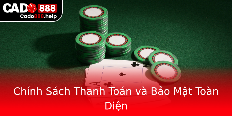 Chính Sách Thanh Toán và Bảo Mật Toàn Diện Chính Sách Thanh Toán và Bảo Mật Toàn Diện