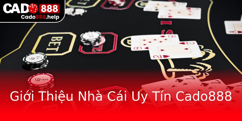 Giới Thiệu Nhà Cái Uy Tín Cado888 Giới Thiệu Nhà Cái Uy Tín Cado888