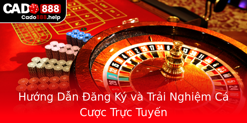 Hướng Dẫn Đăng Ký và Trải Nghiệm Cá Cược Trực Tuyến Hướng Dẫn Đăng Ký và Trải Nghiệm Cá Cược Trực Tuyến