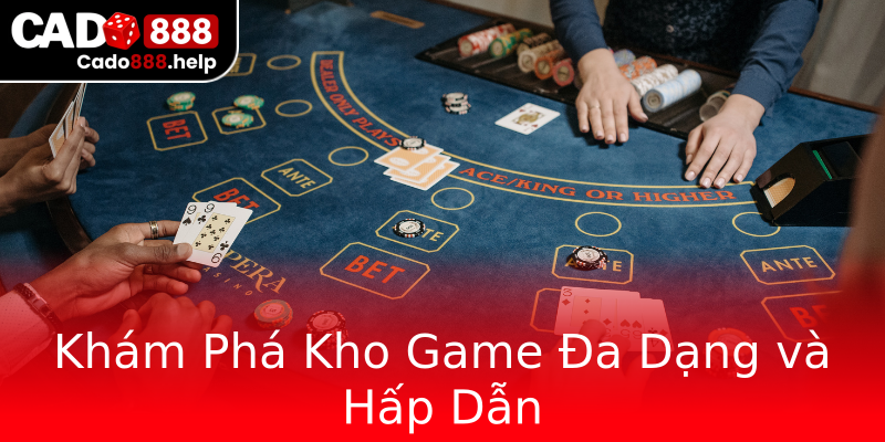 Khám Phá Kho Game Đa Dạng và Hấp Dẫn Khám Phá Kho Game Đa Dạng và Hấp Dẫn