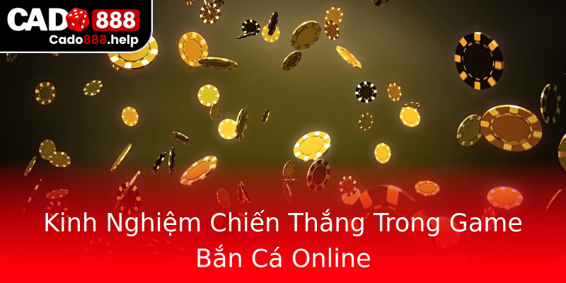 Kinh Nghiệm Chiến Thắng Trong Game Bắn Cá Online Kinh Nghiệm Chiến Thắng Trong Game Bắn Cá Online
