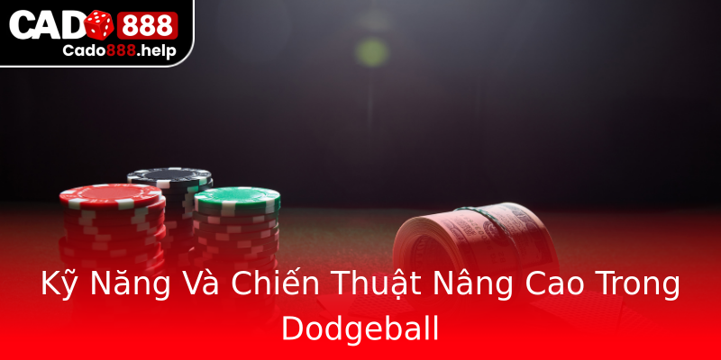Kỹ Năng Và Chiến Thuật Nâng Cao Trong Dodgeball Kỹ Năng Và Chiến Thuật Nâng Cao Trong Dodgeball
