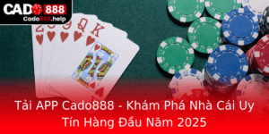 Tai App Cado888 Kham Pha Nha Cai Uy Tin Hang Au Nam 2025