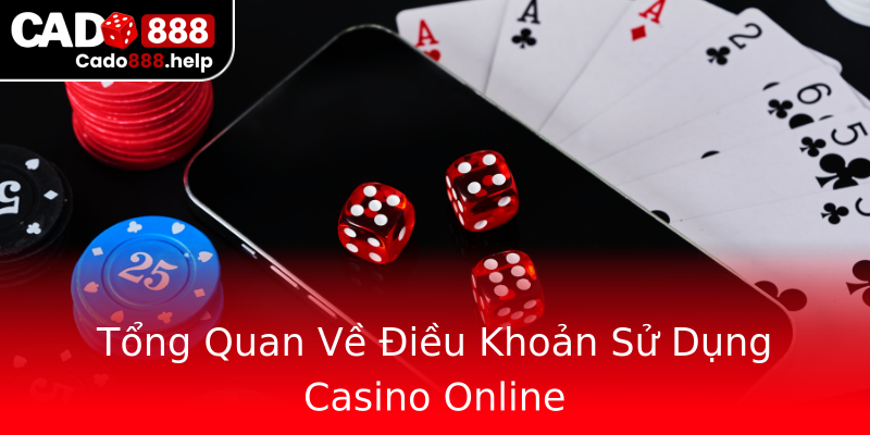 Tổng Quan Về Điều Khoản Sử Dụng Casino Online Tổng Quan Về Điều Khoản Sử Dụng Casino Online