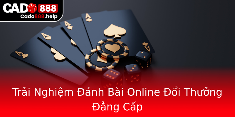 Trải Nghiệm Đánh Bài Online Đổi Thưởng Đẳng Cấp Trải Nghiệm Đánh Bài Online Đổi Thưởng Đẳng Cấp