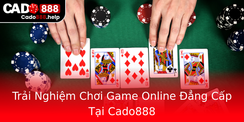 Trải Nghiệm Chơi Game Online Đẳng Cấp Tại Cado888 Trải Nghiệm Chơi Game Online Đẳng Cấp Tại Cado888