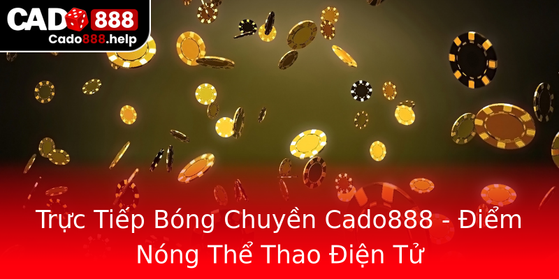 Trực Tiếp Bóng Chuyền Cado888 - Điểm Nóng Thể Thao Điện Tử Trực Tiếp Bóng Chuyền Cado888 - Điểm Nóng Thể Thao Điện Tử